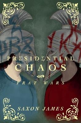 Frat Wars: Presidential Chaos - Saxon James - cover