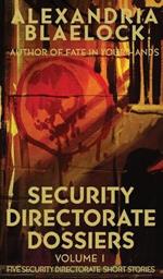 Security Directorate Dossiers: Volume 1