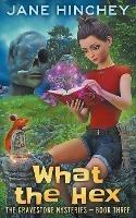 What the Hex: A Paranormal Cozy Mystery Romance