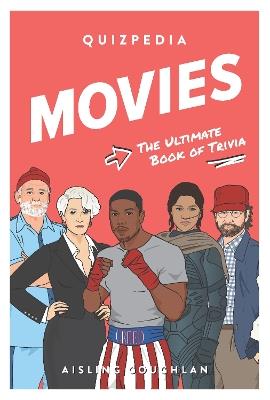 Movies Quizpedia: The ultimate book of trivia - Aisling Coughlan - cover