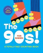 The 90s! For Babies!: A totally rad counting book
