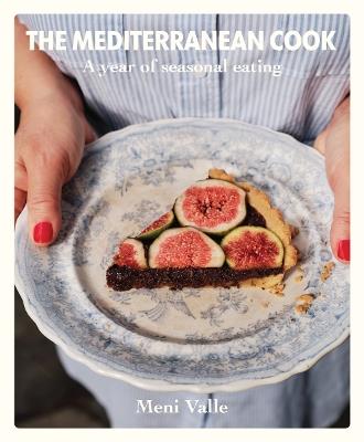 The Mediterranean Cook: A year of seasonal eating - Meni Valle - cover