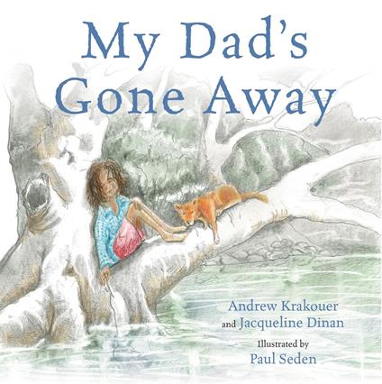 My Dad's Gone Away - Jacqueline Dinan,Andrew Krakouer,Paul Seden - ebook