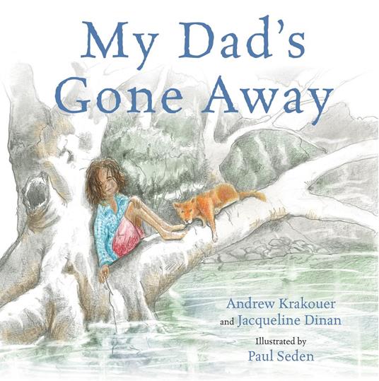 My Dad's Gone Away - Jacqueline Dinan,Andrew Krakouer,Paul Seden - ebook