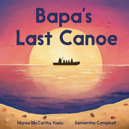 Bapa's Last Canoe - Maree Cameron,Samantha Campbell - ebook