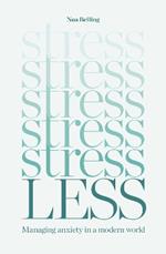 Stress Less: Managing anxiety in a modern world