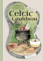 Celtic Cauldron: Rituals for self-care and manifestation