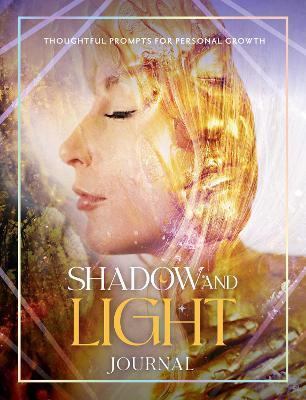 Shadow and Light Journal: Thoughtful prompts for self-growth - Selena Moon - cover