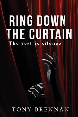 Ring Down the Curtain - Tony Brennan - cover