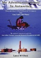 My Adventurous Times In Antarctica - Lance Olsen - cover