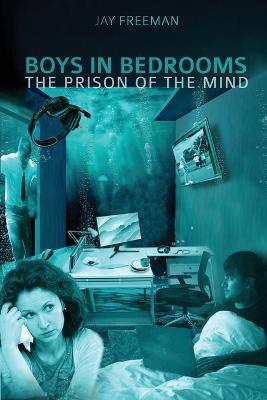 Boys in Bedrooms: The Prison of the Mind - Jay Freeman - cover