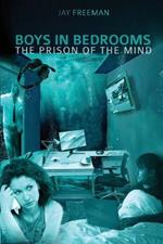 Boys in Bedrooms: The Prison of the Mind