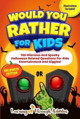 Would You Rather For Kids - Halloween Edition: Spooky Halloween Related Questions For Kids Entertainment And Giggles! - C Gibbs - cover