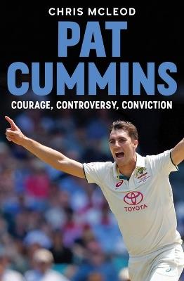 Pat Cummins: Courage, Controversy, Conviction - Chris Mcleod - cover