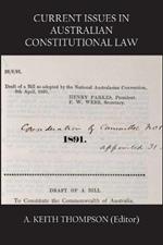 Current Issues in Australian Constitutional Law