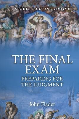 THE FINAL EXAM, Preparing for the Judgment - John Flader - cover
