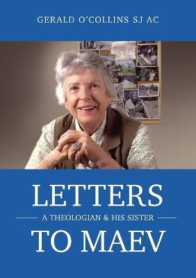 Letters to Maev: A Theologian and His Sister - Gerald O'Collins - cover