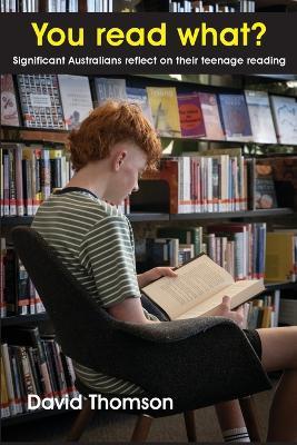You read what? Significant Australians reflect on their teenage reading - David Thomson - cover