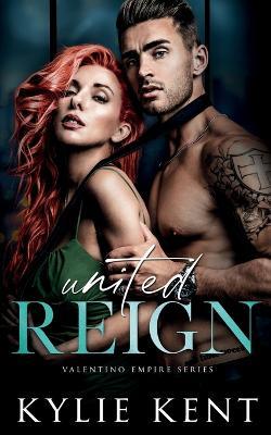 United Reign - Kylie Kent - cover