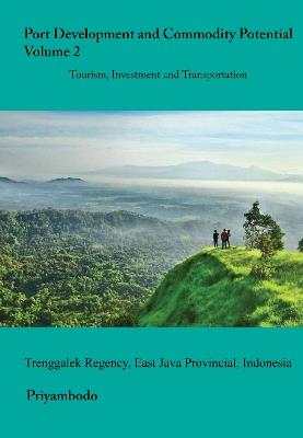 Port Development and Commodity Potential Vol. 2: Tourism, Investment and Transportation, East Java Provincial, Indonesia - Priyambodo - cover