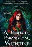 A Perfectly Paranormal Valentine - Leisl Leighton,Marnie St Clair,Samantha Marshall - cover