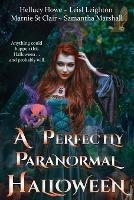 A Perfectly Paranormal Halloween - Leisl Leighton,Marnie St Clair,Samantha Marshall - cover