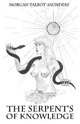 The Serpents of Knowledge - Morgan Talbot-Saunders - cover
