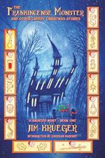The Frankincense Monster and Other Creepy Christmas Stories