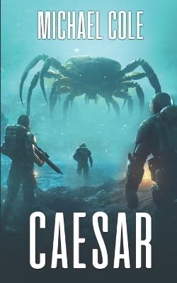 Caesar: A Military Sci-Fi Thriller - Michael Cole - cover
