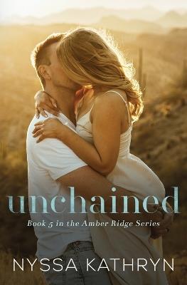 Unchained: A Small Town Age Gap Romantic Suspense - Nyssa Kathryn - cover