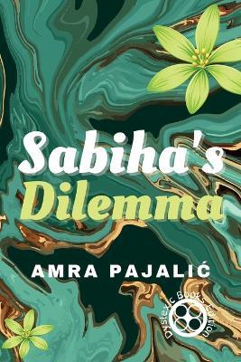 Sabiha's Dilemma - Amra Pajalic - cover