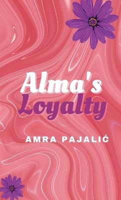 Alma's Loyalty - Amra Pajalic - cover