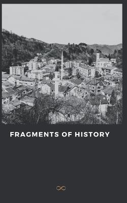Fragments of History: The Essays Behind the Stories - Amra Pajalic - cover