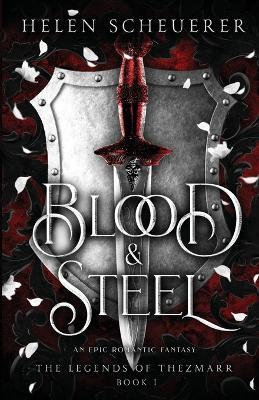 Blood & Steel: An epic romantic fantasy - Helen Scheuerer - cover