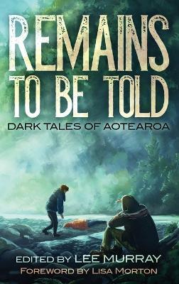 Remains to be Told: Dark Tales of Aotearoa - cover