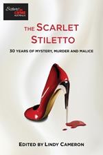The Scarlet Stiletto: 30 Years of Mystery, Murder and Malice