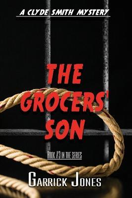 The Grocers' Son: A Clyde Smith Mystery - Garrick Jones - cover
