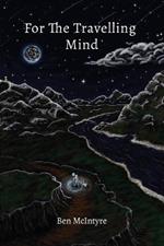 For the Travelling Mind: Short Stories, Poems and Thoughts