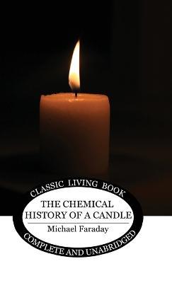 The Chemical History of a Candle - Michael Faraday - cover