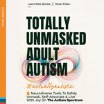 Totally Unmasked Adult Autism