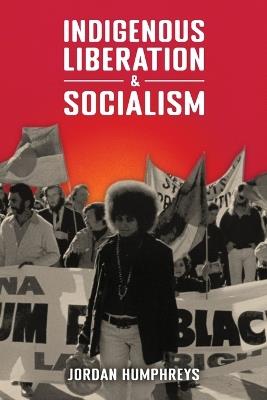 Indigenous Liberation & Socialism - Jordan Humphreys - cover