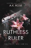 Ruthless Ruler - A K Rose,Atlas Rose - cover