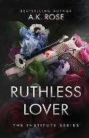 Ruthless Lover - A K Rose,Atlas Rose - cover