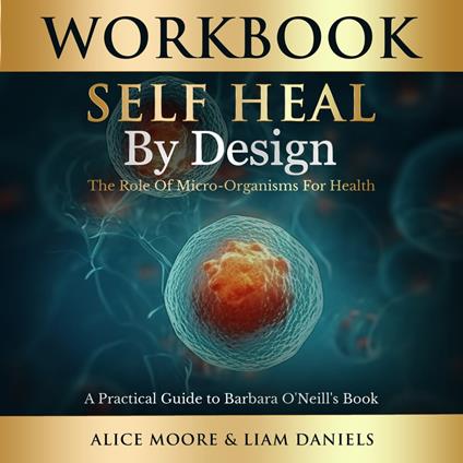 Workbook: Self-Heal by Design (Barbara O'Neill)