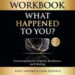 Workbook: What Happened to You?