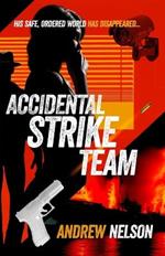 Accidental Strike Team: His safe, ordered world has disappeared