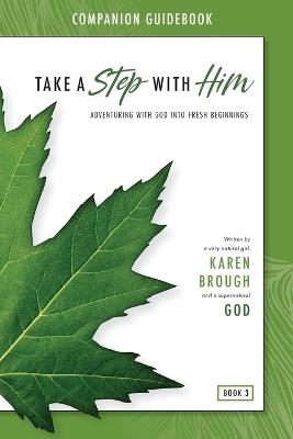 Take a Step with Him Companion Guidebook: Adventuring with God into Fresh Beginnings - Karen Brough - cover