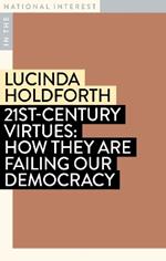 21st-Century Virtues: How They Are Failing Our Democracy