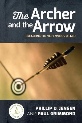 The Archer and the Arrow - Phillip D Jensen,Paul Grimmond - cover