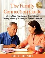 The Family Connection Guide: Everything You Need to Know About Getting Ahead of a Stressful Family Situation